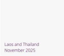 Namibia (Zimbabwe & Botswana) - November 2015 Laos and Thailand November 2025